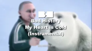 BAD HISTORY - Putin [My Heart is Cold] (Instrumental)