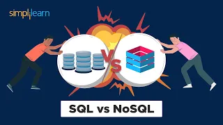 SQL Vs. NoSQL Explained | SQL Vs. NoSQL: Which Is Better? | SQL Training | SImplilearn