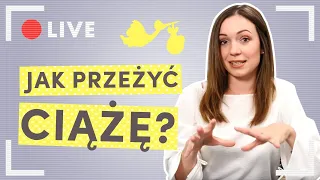 JAK PRZEŻYĆ CIĄŻĘ?