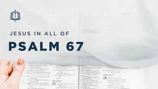 Psalm 67 | May Your Face Shine On Us | Bible Study