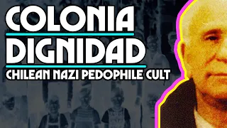 Colonia Dignidad: Chilean Nazi Pedophile Cult