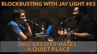 Ibo Brewer Hates A Quiet Place | Blockbusting with Jay Light #83