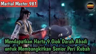 Martial Master 981 ‼️Mendapatkan Harta 9 Giok Darah Abadi Untuk Membangkitkan Senior Peri Rubah