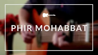 Phir Mohabbat | Murder 2 | Fingerstyle Guitar Cover