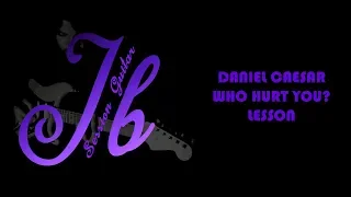 Daniel Caesar - Who Hurt You Guitar Lesson