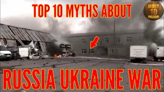 The 10 Myths About Russia Ukraine War