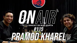 On Air With Sanjay #115 - Pramod Kharel