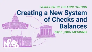 Creating a New System of Checks and Balances [No. 86 LECTURE]