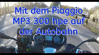 Piaggio MP3 300 hpe auf der Autobahn - volle Pulle  🛵