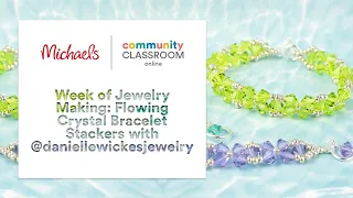 Week of Jewelry Making: Flowing Crystal Bracelet Stackers with @daniellewickesjewelry | Michaels