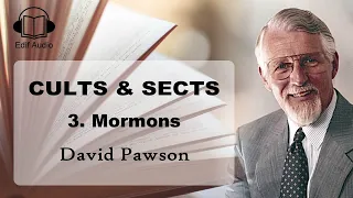 Mormons - David Pawson (Cults and Sects Part 3)