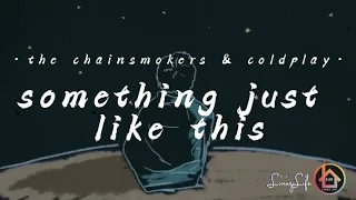 Something just like this - the chainmokers & coldplay lirik terjemah