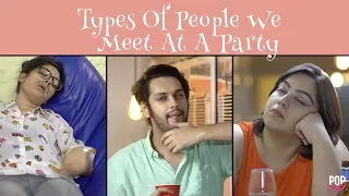 Types Of People We Meet At A Party - POPxo