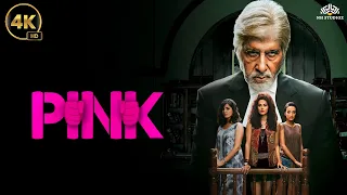 PINK (4k) Movie | 7 Years of Pink | Amitabh Bachchan, Taapsee Pannu, Kirti Kulhari |