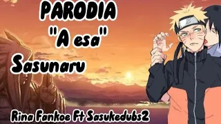 COVERPARODIA "A esa" (Sasunaru/narusasu) Rinafankoe ft @SasukeDub2