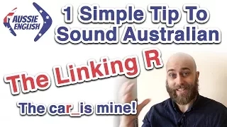 1 Simple Tip To Sound Australian: The Linking R | Australian Accent | Aussie English