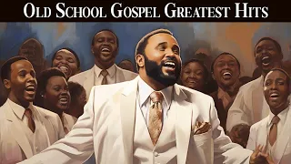 OLD SCHOOL GOSPEL GREATEST HITS - Best Old Gospel Music From the 50s, 60s, 70s