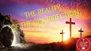 The Reality of The Resurrection- Resurrection Sunday 4/17/22 || Luke  24:1-35