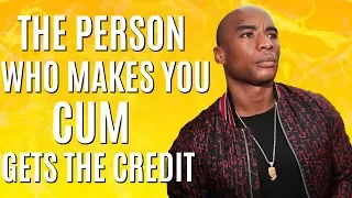 The Person Who Makes You Cum Gets The Credit