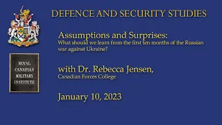 Jan 10/23: Dr Rebecca Jensen: Lessons learned from the first 10 months of the Russo-Ukrainian War.