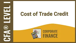 CFA® Level I Corporate Finance - Cost of Trade Credit