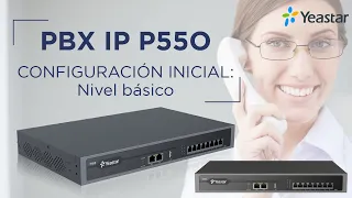 Yeastar | Centralita IP P550 | Configuración inicial: Nivel básico