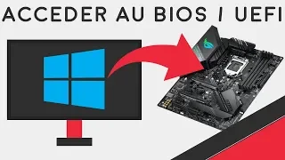 Accéder au BIOS / UEFI depuis Windows 10 ou 11 !