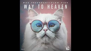 Max Freegrant, Slow Fish - Way To Heaven (Extended Mix)---[Freegrant Music]