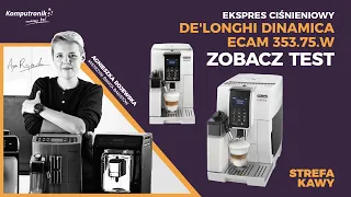 De'Longhi Dinamica ECAM 353.75 | Zobacz test automatycznego ekspresu ciśnieniowego