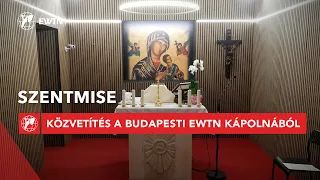 Húsvét VI. hete, csütörtök - szentmise közvetítés az EWTN Kápolnából 2024.05.09.