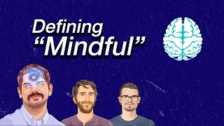 Defining Mindful | Be Where How? Show (#1)