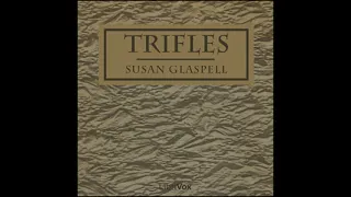 Trifles by Susan Glaspell read by  | Full Audio Book