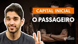 O Passageiro - Capital Inicial (aula de violão simplificada)