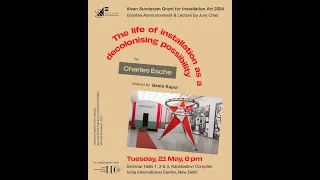‘The life of installation as a decolonising possibility’  by Charles Esche | Chaired by Geeta Kapur