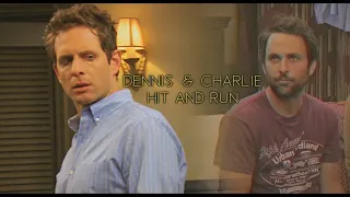 Dennis Reynolds & Charlie Kelly | Hit And Run [IASIP]