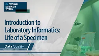 Introduction to Laboratory Informatics: Life of a Specimen – Data Quality