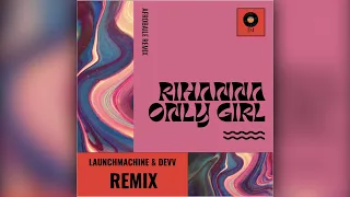 Rihanna - Only Girl (Devv X Launchmachine Afrobaile Remix)