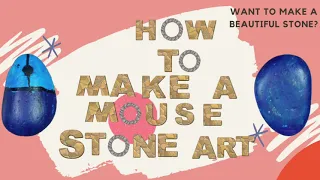 How to make a Mouse Stone Art