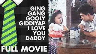 GING-GANG GOOLY GIDDIYAP I LOVE YOU DADDY: Manilyn Reynes & Romnick Sarmenta  |  Full Movie