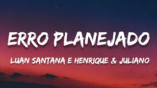 Luan Santana e Henrique & Juliano - Erro Planejado (letra / legendado)