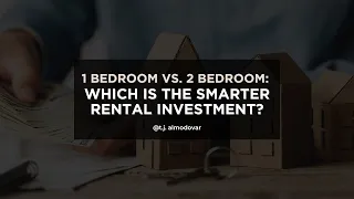 1 Bedroom vs. 2 Bedroom: Which is the Smarter Rental Investment?