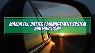 Fix Battery Management system malfunction error on your Mazda