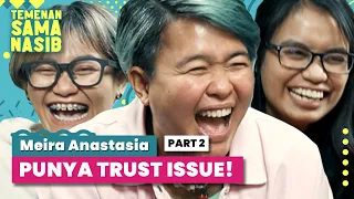 Meira Anastasia: Punya Trust Issue! Gak Bisa Temenan Lama | Temenan Sama Nasib - Eps.22 Pt.2