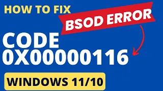 Blue Screen Error Code 0x00000116 in Windows 11 / 10 Fixed