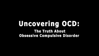 Uncovering OCD: The Truth About Obsessive Compulsive Disorder Trailer