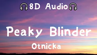 Otnicka - Peaky Blinder (8D Audio) | i am not outsider i'm a peaky blinder