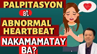 Palpitasyon at Abnormal Heartbeat: Nakamamatay Ba? By Doc Willie Ong (Internist and Cardiologist)