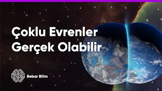 Çoklu Evrenlerin Gerçek Olabileceğini Gösteren 4 Neden