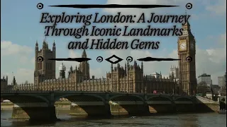 Exploring London: A Journey Through Iconic Landmarks And Hidden Gems