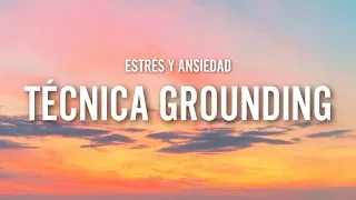 Técnica Grounding para controlar el estrés y la ansiedad